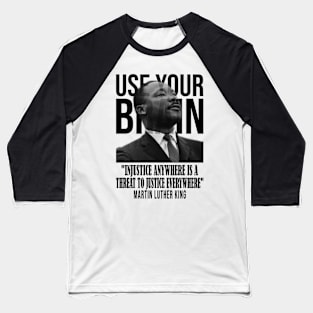 Use your brain - Martin Luther King Baseball T-Shirt